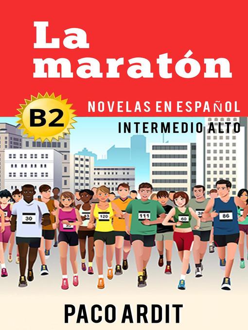 Title details for La maratón--Novelas en español nivel intermedio alto (B2) by Paco Ardit - Available